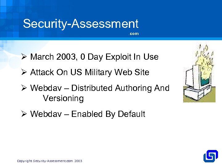 Security-Assessment. com Ø March 2003, 0 Day Exploit In Use Ø Attack On US