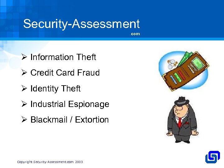 Security-Assessment. com Ø Information Theft Ø Credit Card Fraud Ø Identity Theft Ø Industrial