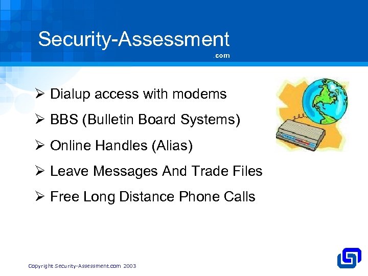 Security-Assessment. com Ø Dialup access with modems Ø BBS (Bulletin Board Systems) Ø Online