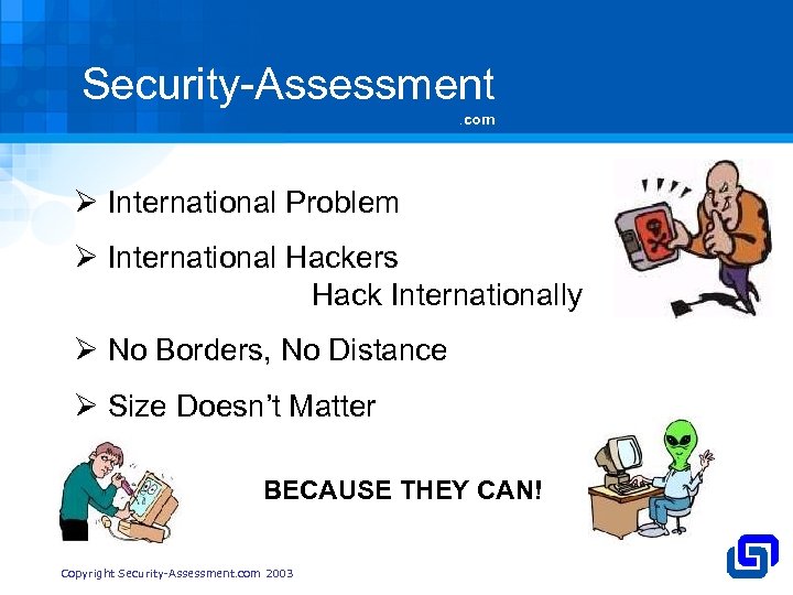 Security-Assessment. com Ø International Problem Ø International Hackers Hack Internationally Ø No Borders, No