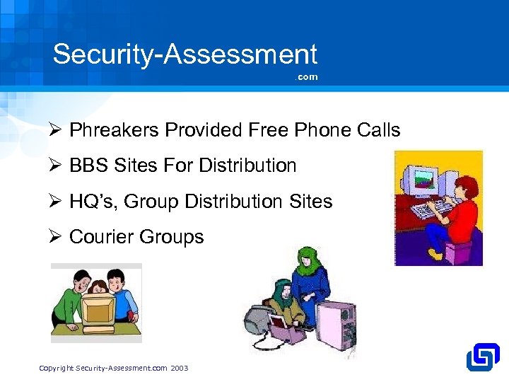 Security-Assessment. com Ø Phreakers Provided Free Phone Calls Ø BBS Sites For Distribution Ø