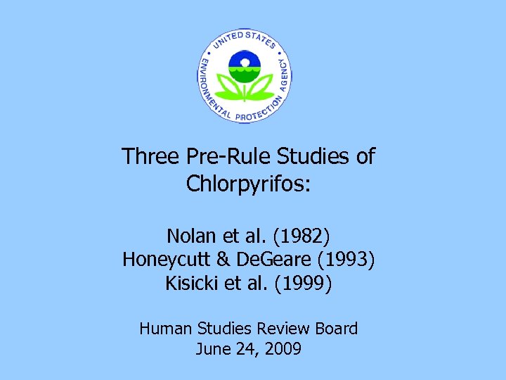 Three Pre-Rule Studies of Chlorpyrifos: Nolan et al. (1982) Honeycutt & De. Geare (1993)