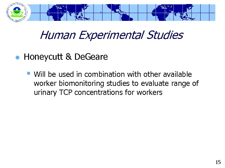 Human Experimental Studies l Honeycutt & De. Geare § Will be used in combination