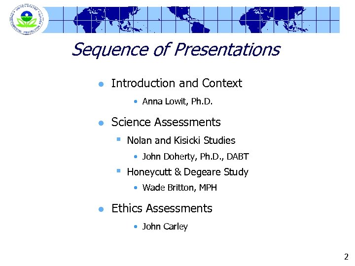 Sequence of Presentations l Introduction and Context • Anna Lowit, Ph. D. l Science