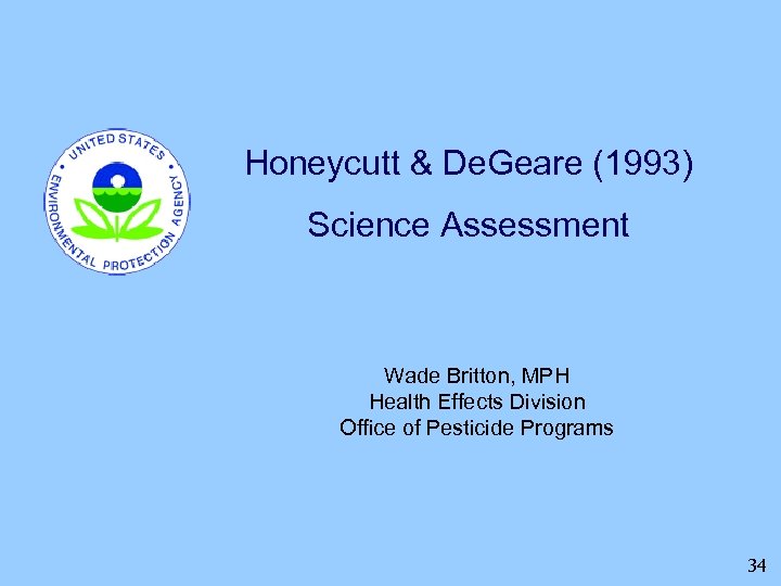 Honeycutt & De. Geare (1993) Science Assessment Wade Britton, MPH Health Effects Division Office