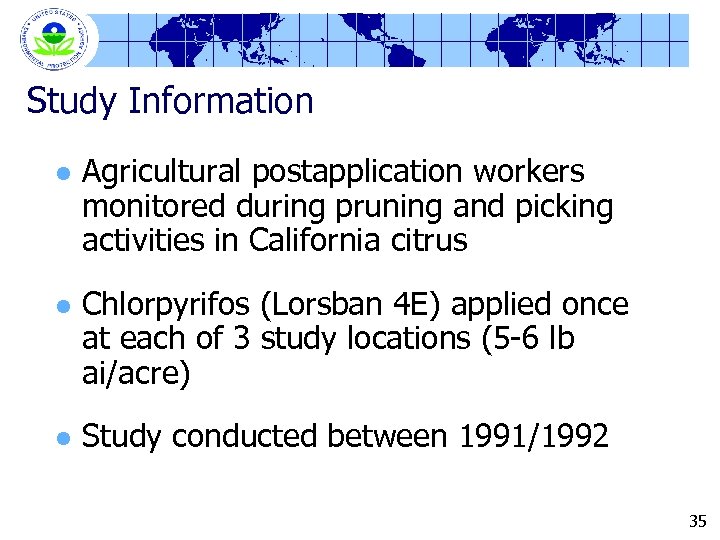 Study Information l Agricultural postapplication workers monitored during pruning and picking activities in California