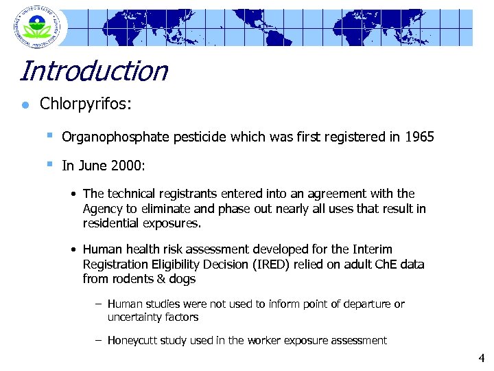 Introduction l Chlorpyrifos: § Organophosphate pesticide which was first registered in 1965 § In