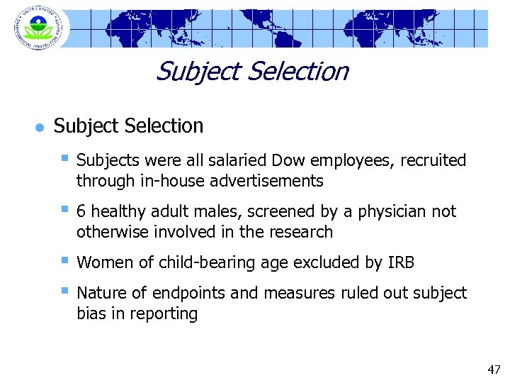 Subject Selection l Subject Selection § Subjects were all salaried Dow employees, recruited through