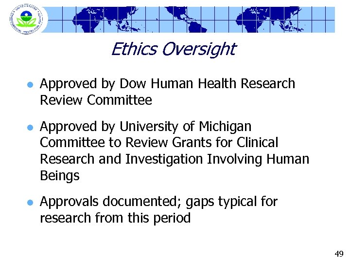 Ethics Oversight l l l Approved by Dow Human Health Research Review Committee Approved