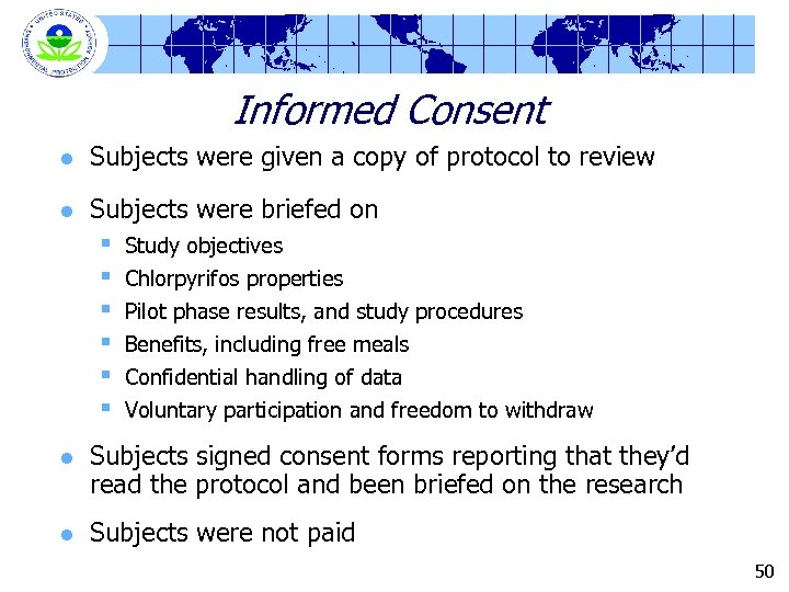 Informed Consent l Subjects were given a copy of protocol to review l Subjects