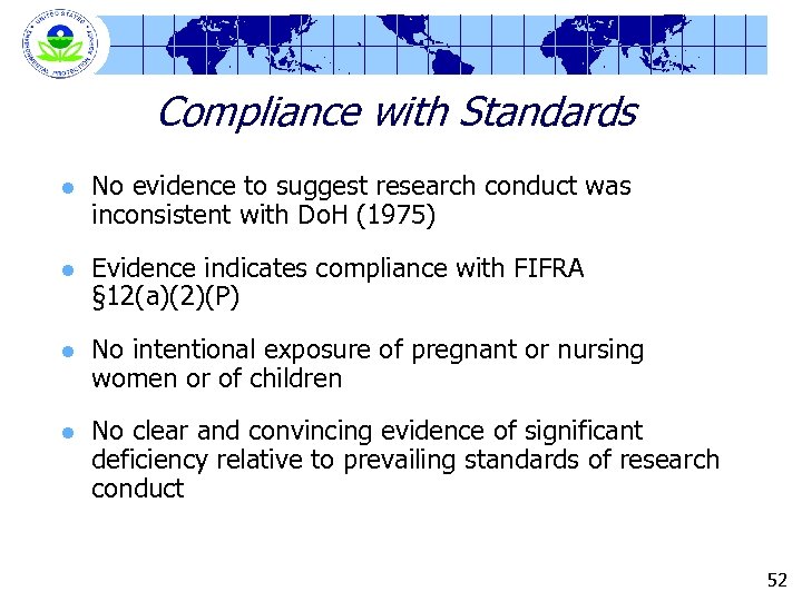 Compliance with Standards l No evidence to suggest research conduct was inconsistent with Do.