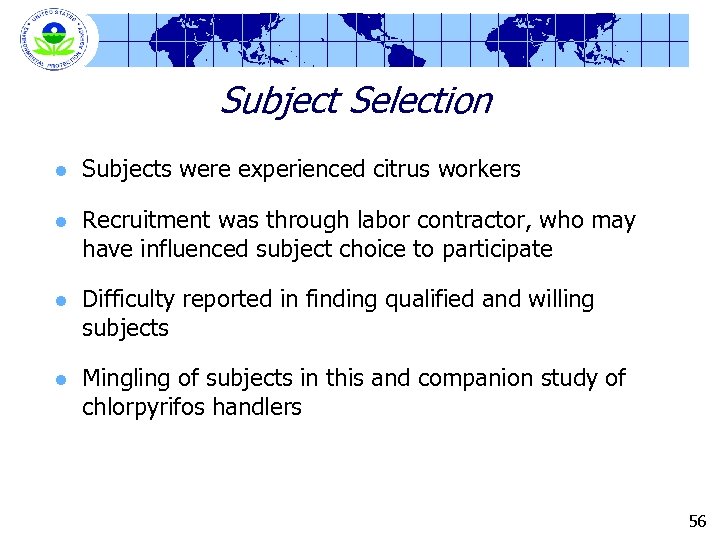 Subject Selection l Subjects were experienced citrus workers l Recruitment was through labor contractor,