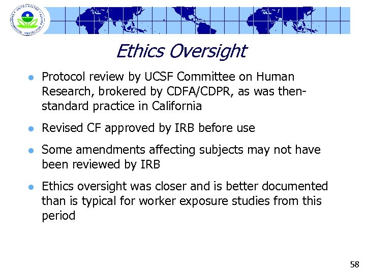 Ethics Oversight l Protocol review by UCSF Committee on Human Research, brokered by CDFA/CDPR,