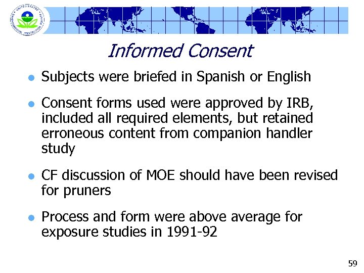 Informed Consent l l Subjects were briefed in Spanish or English Consent forms used