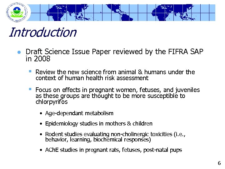 Introduction l Draft Science Issue Paper reviewed by the FIFRA SAP in 2008 §