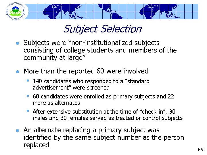 Subject Selection l Subjects were “non-institutionalized subjects consisting of college students and members of