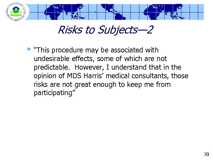 Risks to Subjects— 2 § “This procedure may be associated with undesirable effects, some