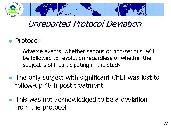 Unreported Protocol Deviation l Protocol: Adverse events, whether serious or non-serious, will be followed