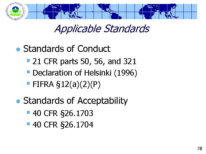 Applicable Standards l Standards of Conduct § 21 CFR parts 50, 56, and 321