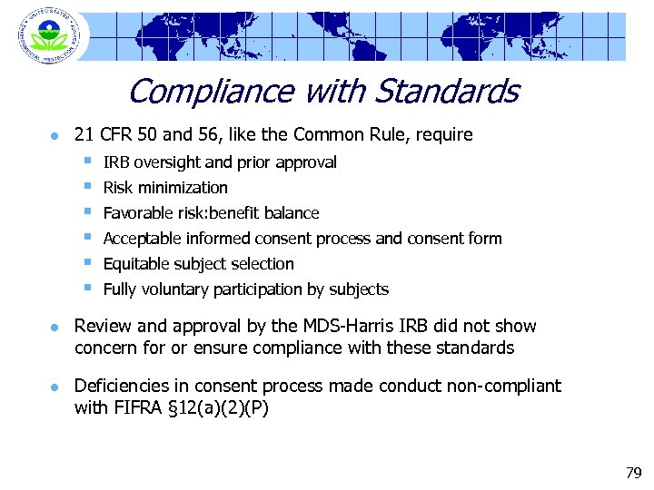 Compliance with Standards l 21 CFR 50 and 56, like the Common Rule, require