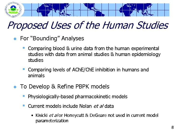 Proposed Uses of the Human Studies l For “Bounding” Analyses § § l Comparing