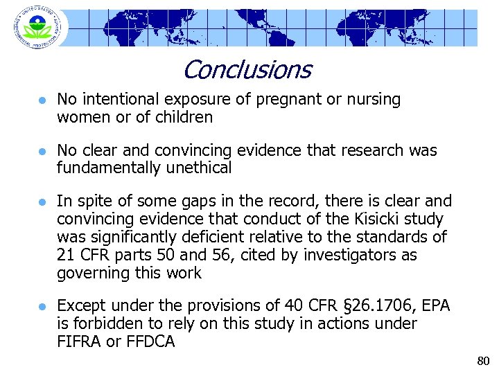 Conclusions l No intentional exposure of pregnant or nursing women or of children l