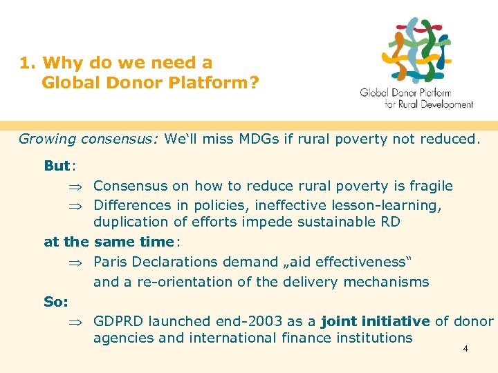 1. Why do we need a Global Donor Platform? Growing consensus: We‘ll miss MDGs