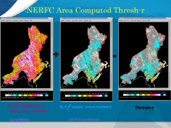 NERFC Area Computed Thresh-r Qs = f (design storm, slope, curve number) 6/3/2010 =
