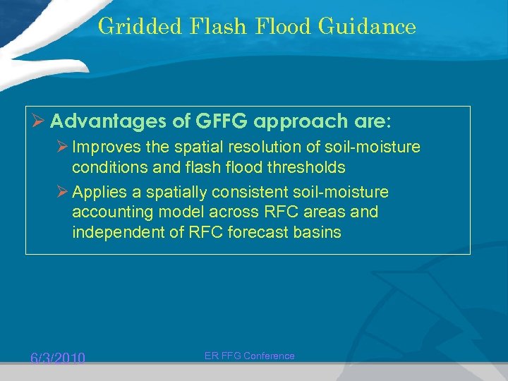 Gridded Flash Flood Guidance Ø Advantages of GFFG approach are: Ø Improves the spatial