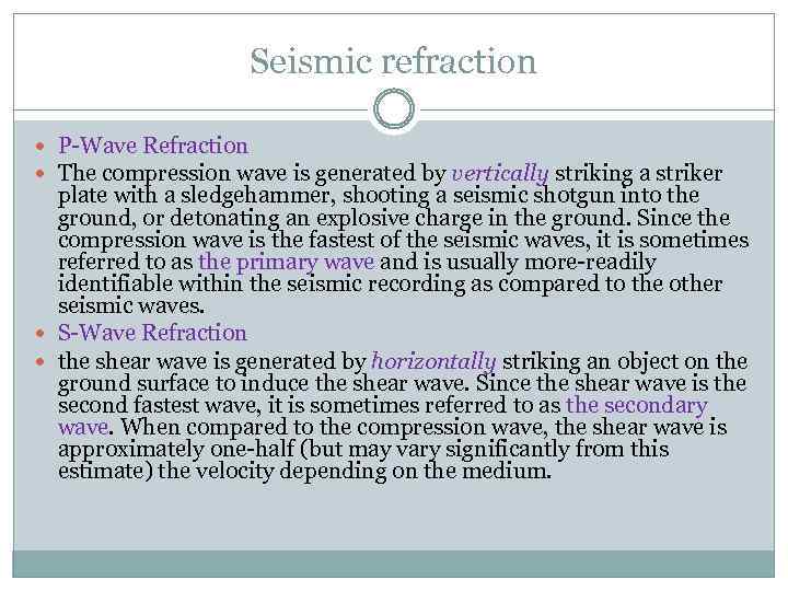 Seismic refraction P-Wave Refraction The compression wave is generated by vertically striking a striker