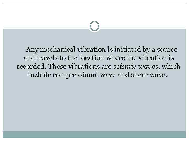  Any mechanical vibration is initiated by a source and travels to the location