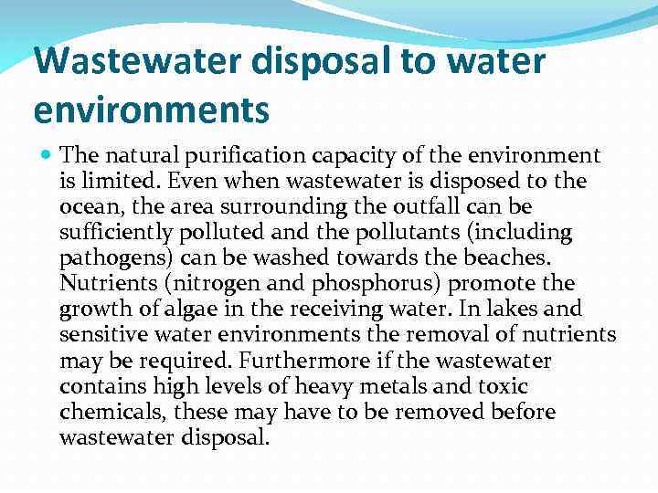 Wastewater disposal to water environments The natural purification capacity of the environment is limited.