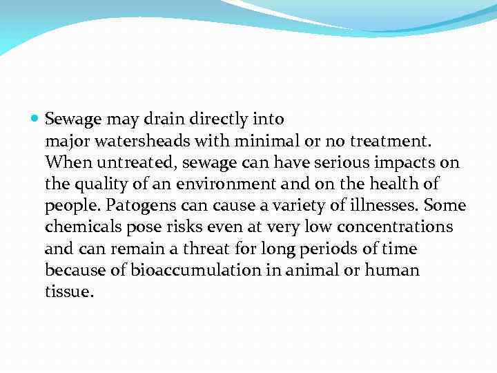  Sewage may drain directly into major watersheads with minimal or no treatment. When