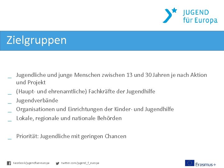 Zielgruppen _ Jugendliche und junge Menschen zwischen 13 und 30 Jahren je nach Aktion
