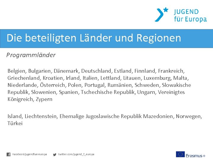 Die beteiligten Länder und Regionen Programmländer Belgien, Bulgarien, Dänemark, Deutschland, Estland, Finnland, Frankreich, Griechenland,