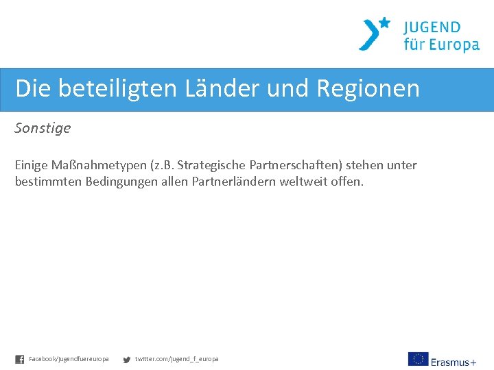 Die beteiligten Länder und Regionen Sonstige Einige Maßnahmetypen (z. B. Strategische Partnerschaften) stehen unter