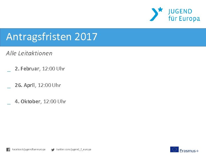 Antragsfristen 2017 Alle Leitaktionen _ 2. Februar, 12: 00 Uhr _ 26. April, 12:
