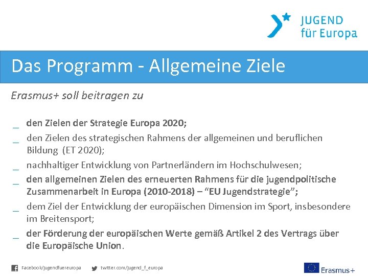 Das Programm - Allgemeine Ziele Erasmus+ soll beitragen zu _ den Zielen der Strategie