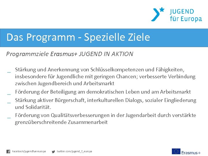Das Programm - Spezielle Ziele Programmziele Erasmus+ JUGEND IN AKTION _ Stärkung und Anerkennung