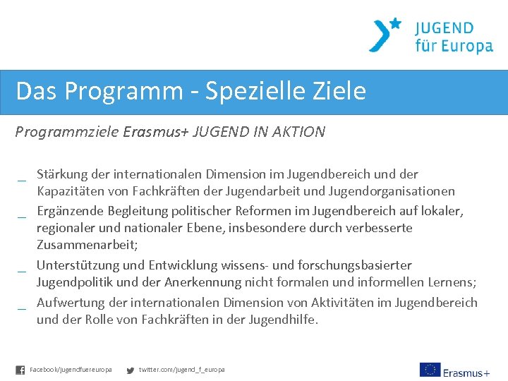 Das Programm - Spezielle Ziele Programmziele Erasmus+ JUGEND IN AKTION _ Stärkung der internationalen