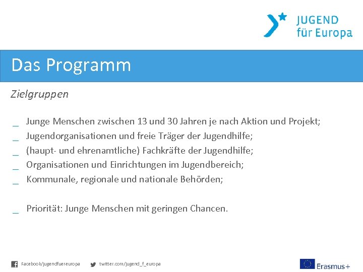 Das Programm Zielgruppen _ _ _ Junge Menschen zwischen 13 und 30 Jahren je