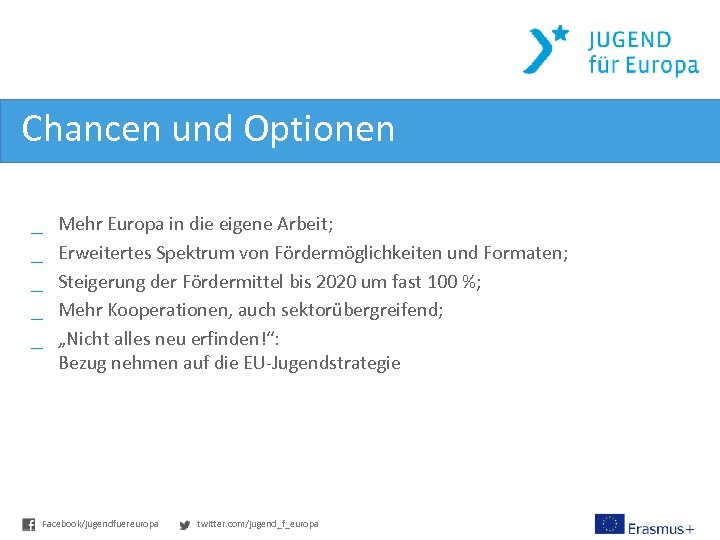Chancen und Optionen _ _ _ Mehr Europa in die eigene Arbeit; Erweitertes Spektrum