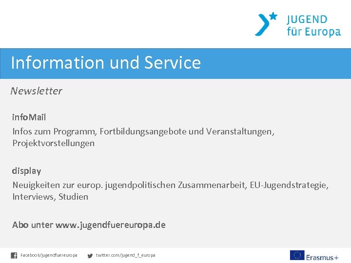 Information und Service Newsletter info. Mail Infos zum Programm, Fortbildungsangebote und Veranstaltungen, Projektvorstellungen display
