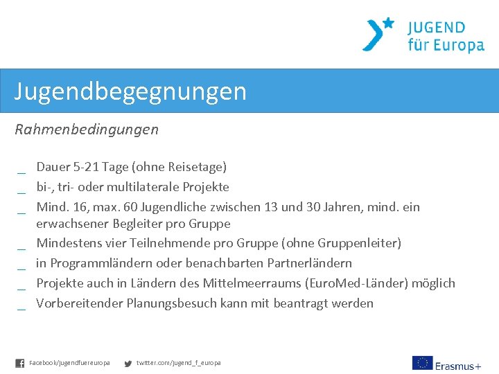 Jugendbegegnungen Rahmenbedingungen _ Dauer 5 -21 Tage (ohne Reisetage) _ bi-, tri- oder multilaterale