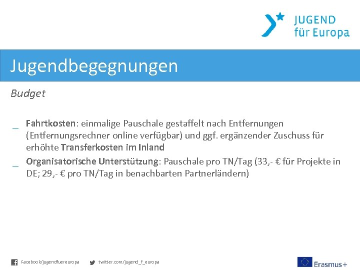 Jugendbegegnungen Budget _ Fahrtkosten: einmalige Pauschale gestaffelt nach Entfernungen (Entfernungsrechner online verfügbar) und ggf.