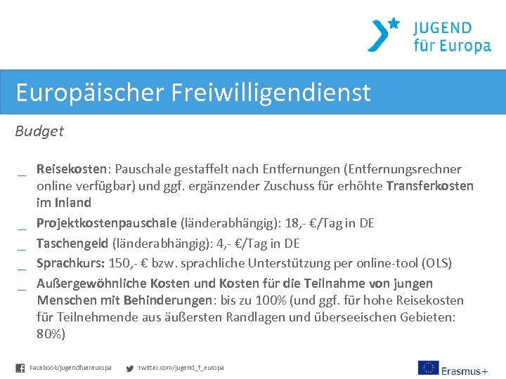 Europäischer Freiwilligendienst Budget _ Reisekosten: Pauschale gestaffelt nach Entfernungen (Entfernungsrechner online verfügbar) und ggf.
