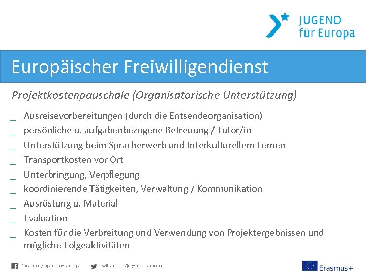 Europäischer Freiwilligendienst Projektkostenpauschale (Organisatorische Unterstützung) _ _ _ _ _ Ausreisevorbereitungen (durch die Entsendeorganisation)