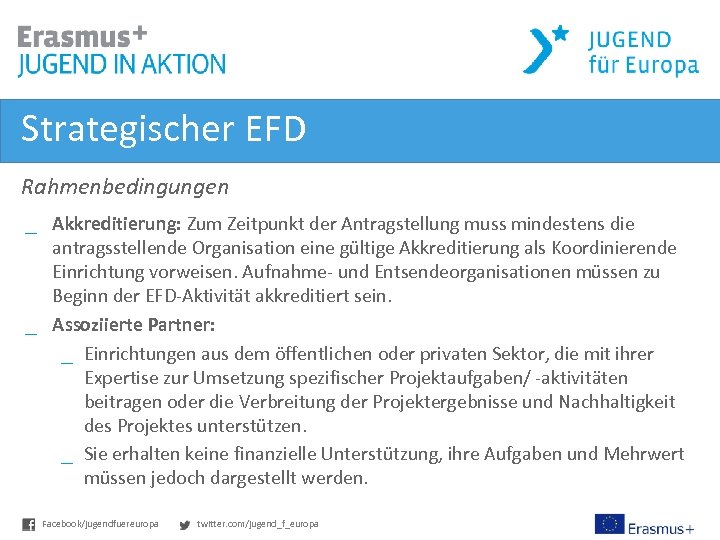 Strategischer EFD Rahmenbedingungen _ Akkreditierung: Zum Zeitpunkt der Antragstellung muss mindestens die antragsstellende Organisation