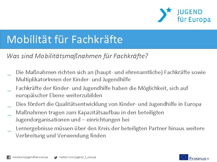 Mobilität für Fachkräfte Was sind Mobilitätsmaßnahmen für Fachkräfte? _ Die Maßnahmen richten sich an