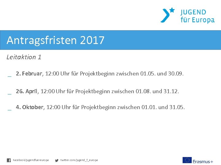 Antragsfristen 2017 Leitaktion 1 _ 2. Februar, 12: 00 Uhr für Projektbeginn zwischen 01.